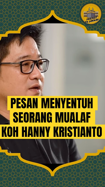 PESAN MENYENTUH MUALAF KOH HANNY KRISTIANTO‼️#mualafcerdas #mualaf #kisahmualaf #hannykristianto