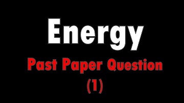 Energy Past Paper Questions (1) - IGCSE Physics Ch.4 (Part 6)