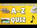 A Z General Knowledge Trivia Quiz 26 Questions Answers Are In Alphabetical Order A Z General Knowledge Trivia Quiz 26 Questions Answers Are In Alphabetical Order