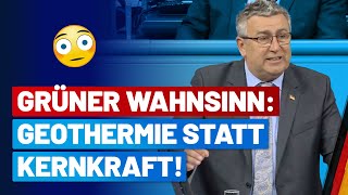 Grüner Wahnsinn: Geothermie statt Kernkraft! - Bernd Schattner - AfD-Fraktion im Bundestag