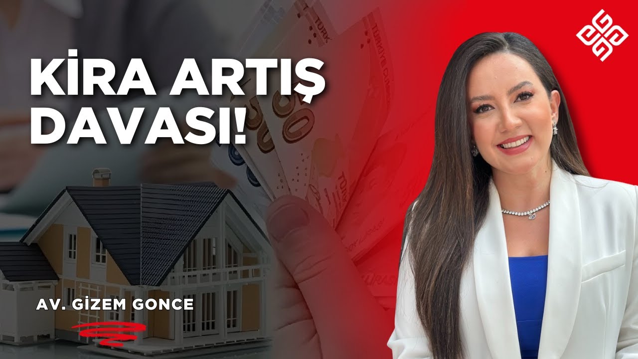 Kira Artış Davası Nasıl ve Ne Zaman Açılır? | Av. Gizem Gonce