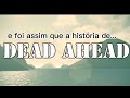 dead ahead | vyrval