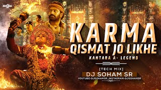 Qismat Jo Likhe (Karma) - Tech House Mix | Dj Soham SR - Kantara A Legend | Viral Trending Tech Mix