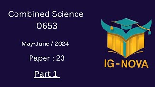 IGCSE Combined Science 0653 | Paper 23 May/June 2024 – Part 1 | Solved Past Paper with Explanation