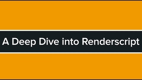 AnDevCon: A Deep Dive into RenderScript
