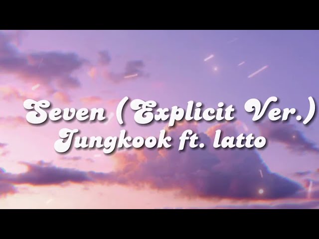 ✨SEVEN (Explicit Ver.)✨ LYRICS - Jungkook Ft. Latto class=