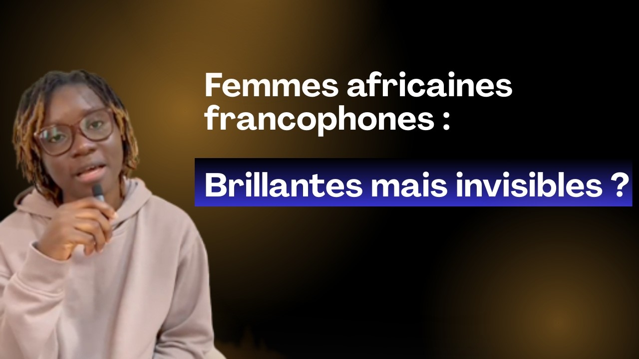 Femmes africaines francophones : Brillantes mais invisibles ?