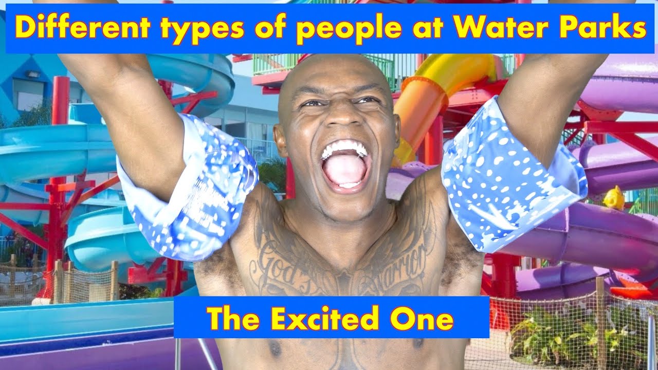Different types of people at Water Parks YouTube