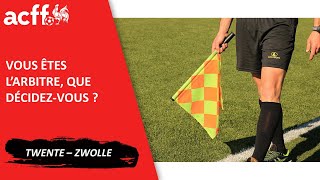 Vous êtes l'arbitre, que décidez-vous?