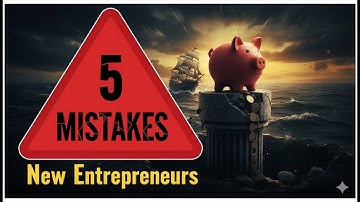 5 Biggest Mistakes New Entrepreneurs Make