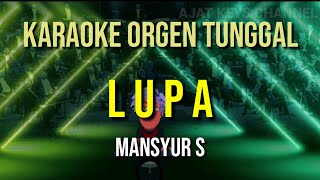 LUPA - MANSYUR S // KARAOKE ORGEN TUNGGAL