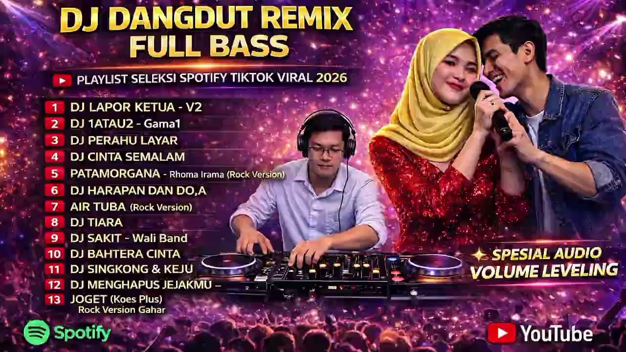 DJ DANGDUT REMIX FULL BASS • PLAYLIST SELEKSI SPOTIFY TIKTOK VIRAL 2026🔥(Trending)