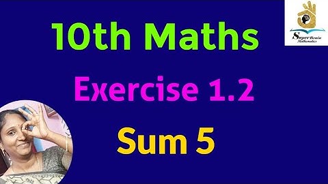 10th maths Exercise 1.2 Sum 5 | Class 10 Maths Exercise 1.2 5th sum | Super Brain Mathematics