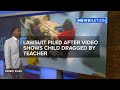 Lawsuit filed after video shows child dragged by teacher