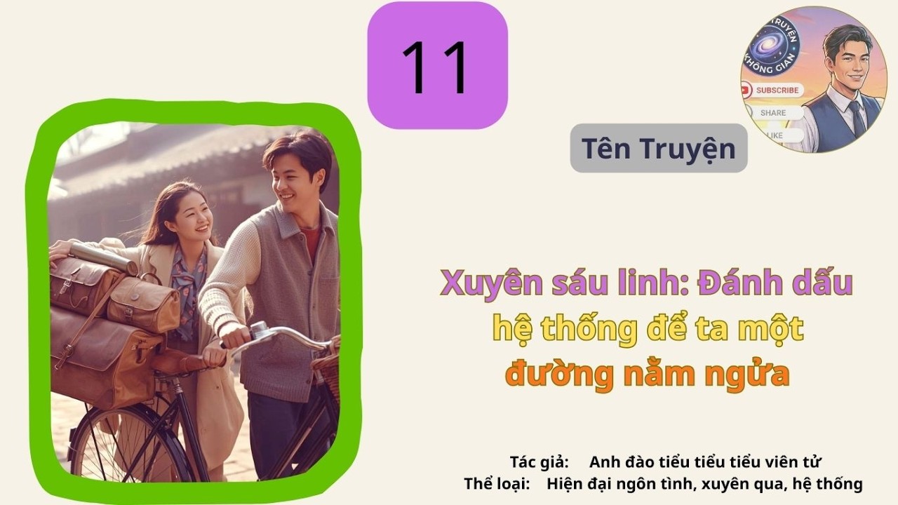 Tập 11 Xuyên sáu linh: Đánh dấu hệ thống để ta một đường nằm ngửa