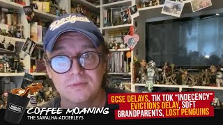 Celebrity COFFEE MOANING GCSE Delays, Tik Tok “Indecency”, Evictions Delay, Soft Grandparents, Lost Penguins Net Worth