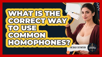 What Is The Correct Way To Use Common Homophones? - The Daily Definition