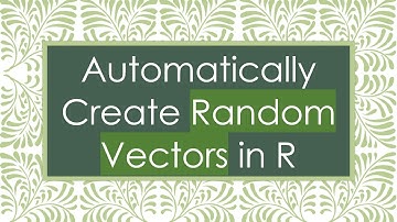 Automatically Create Random Vectors in R