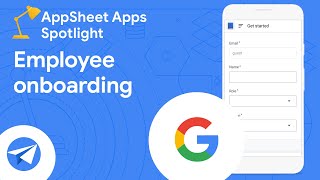 How to build employee onboarding apps with AppSheet