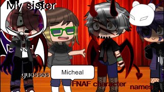 My sister guesses FNAF character names| FNAF| Afton family| ⚠My goddamn AU⚠