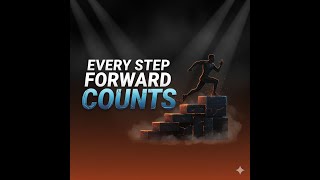 Every Step Forward Counts
