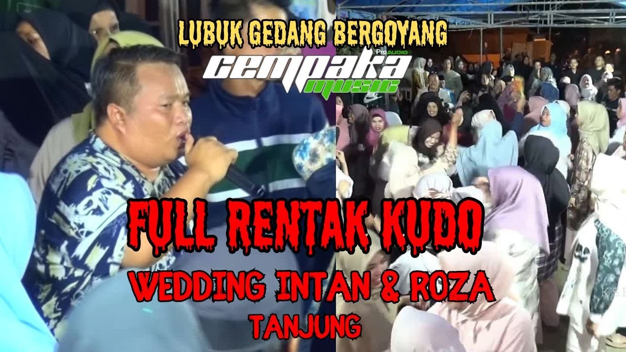 FULL ,,RENTAK KUDO LUBUK GEDANG BERGOYANG # Wedding INTAN & ROZA @ Live K S R  studio# CEMPAKA music