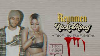 Reynmen ft Nicki Minaj - Yoksun Başımda (Mashup) Resimi