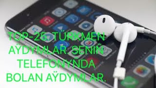 Top-25 Turkmen Aydymlary Senin Telefonynda Bolan Aydymlar