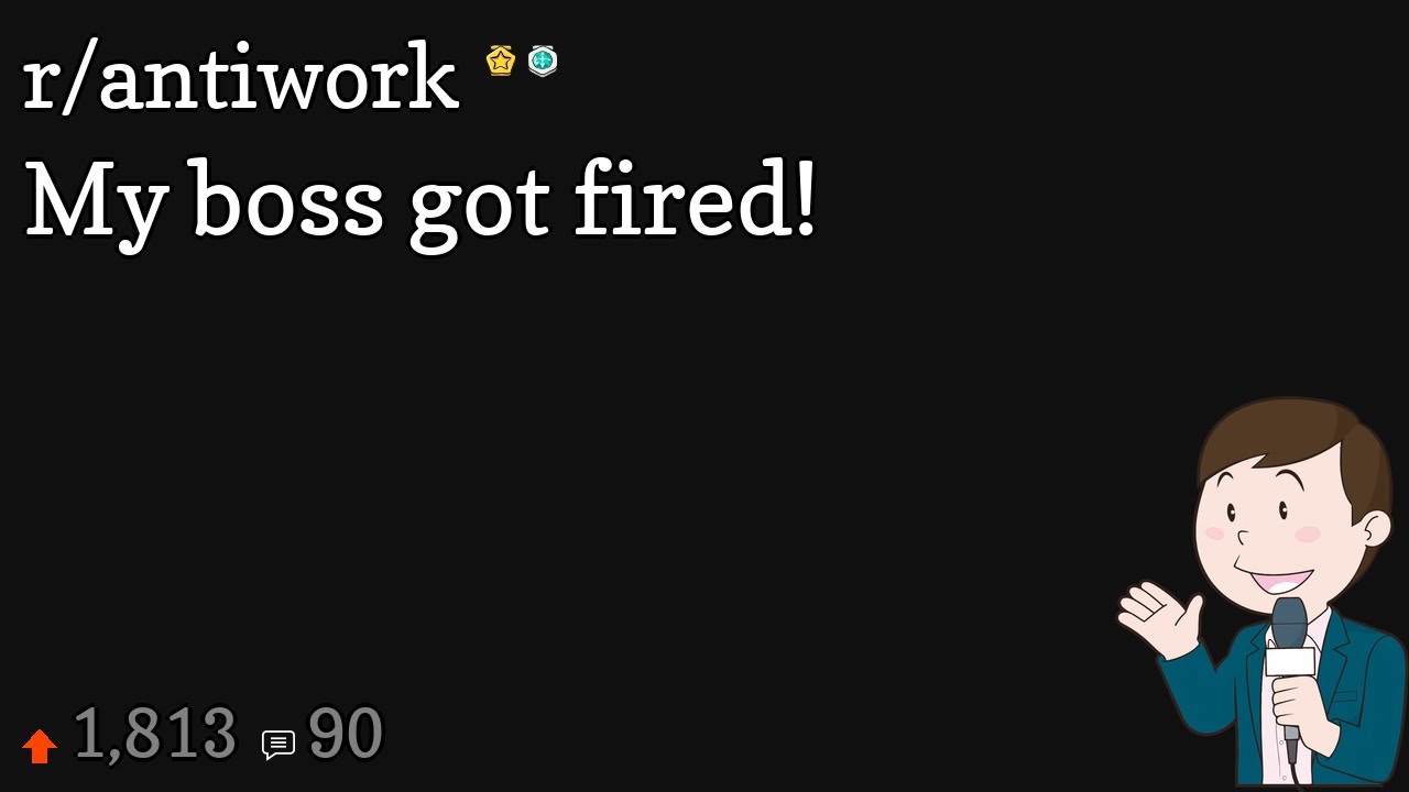 My boss got fired! YouTube