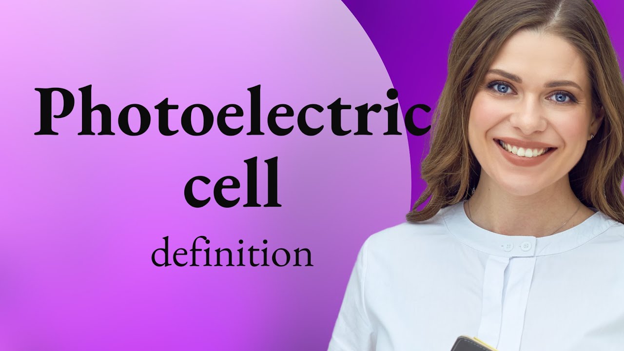 Photoelectric cell — definition of PHOTOELECTRIC CELL YouTube