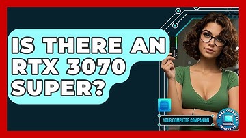 Is There An RTX 3070 Super? - Your Computer Companion