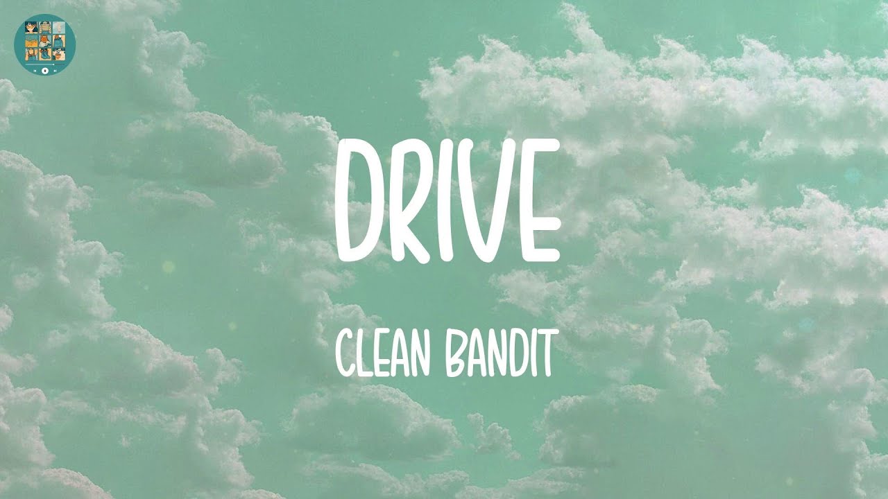 Drive - Clean Bandit (Lyrics)