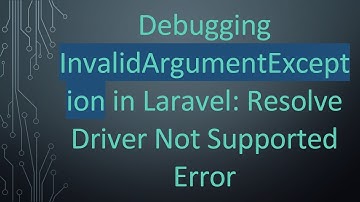 Debugging InvalidArgumentException in Laravel: Resolve Driver Not Supported Error