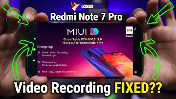 Redmi Note 7 Pro Video Recording Problem Fixed ?? MIUI V10.3.12.0 With Video Samples | Data Dock
