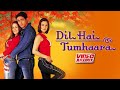 Dil Hai Tumhaara | Video Jukebox | Preity Zinta, Mahima Chaudhry, Arjun Rampal, Jimmy Shergill
