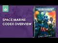 In depth overview of codex Space Marines - 9th edition