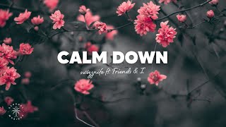 Swizznife - Calm Down (Lyrics) ft. Friends & I Resimi