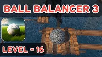 Ball Balancer 3: Level - 16 || Adventure Game || Gameplay
