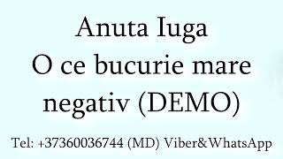 Anuta Iuga - O ce bucurie mare (Negativ) DEMO