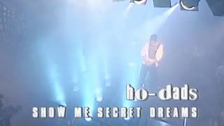 Ho-Dads  – Show Me Secret Dreams (Lista TOP 40, 1995)