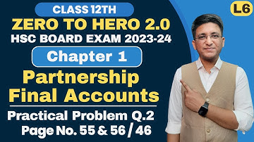 Chapter 1 || Partnership Final Accounts || Practical Problem Q.2 | Page No. 55 & 56 | Class 12th |