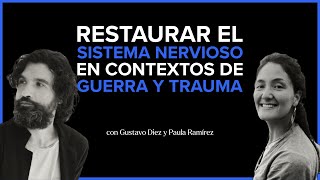 Restaurar el SISTEMA NERVIOSO en contextos de GUERRA y TRAUMA | con Paula Ramírez