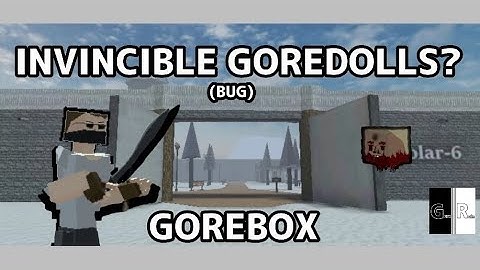 INVINCIBLE GOREDOLLS!? | Gorebox Bugs #1