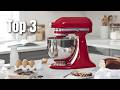 Top 3 Stand Mixers for Baking and Cooking !