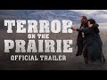 OFFICIAL TRAILER | "Terror On the Prairie"