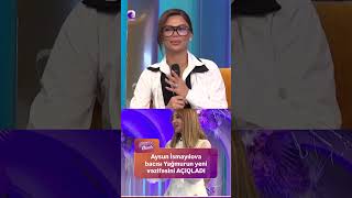 Aysun İsmayılova Bacısı Yağmurun Yeni Vəzifəsini Açiqladi