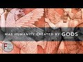 Was Humanity Created by Gods?