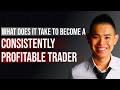 What Does It Take To Become A Consistently Profitable Trader?