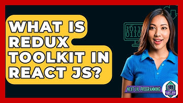 What Is Redux Toolkit In React JS? - Next LVL Programming