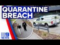 Woman caught breaching home isolation | Coronavirus | 9 News Australia